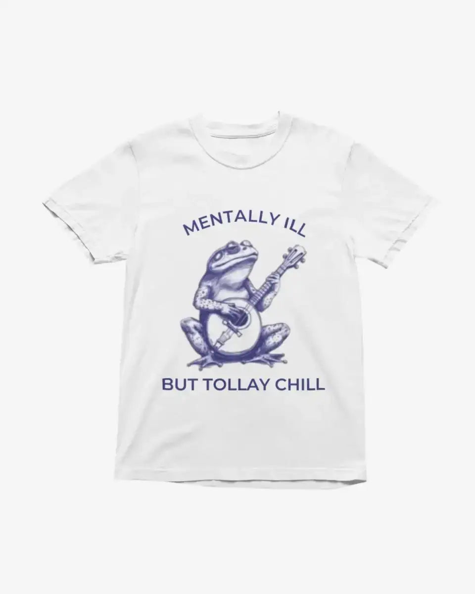 T417 - T-shirt - Mentally Ill - Funny Outfits