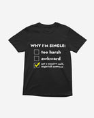 T216 - T-shirt - Why I'm Single - Funny Outfits