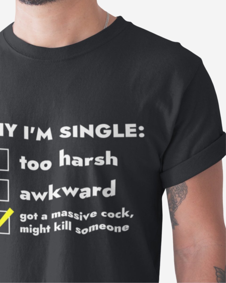 T216 - T-shirt - Why I'm Single - Funny Outfits