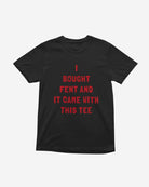 T325 - T-shirt - I Bought Fent - Funny Outfits
