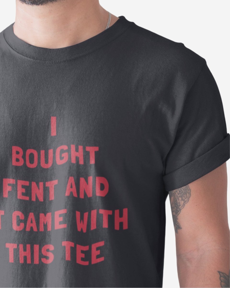 T325 - T-shirt - I Bought Fent - Funny Outfits