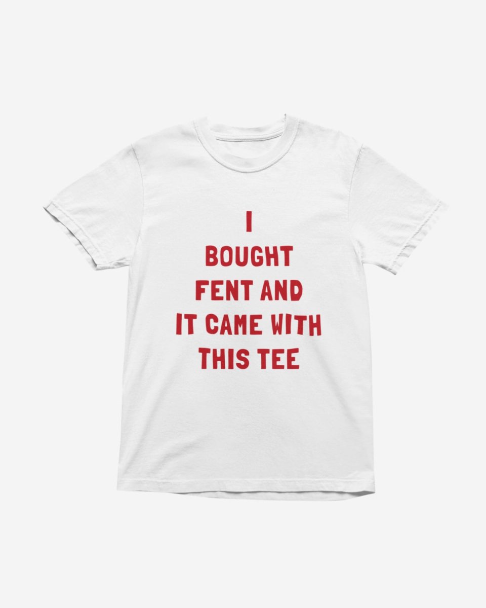 T325 - T-shirt - I Bought Fent - Funny Outfits