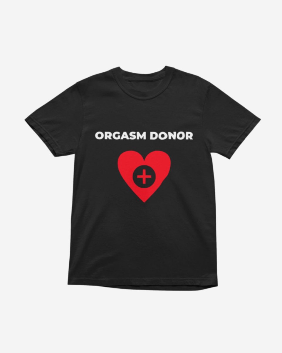 T401 - T-shirt - Orgasm Donor - Funny Outfits