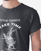 T414 - T-shirt - Good Things Take Time - Funny Outfits