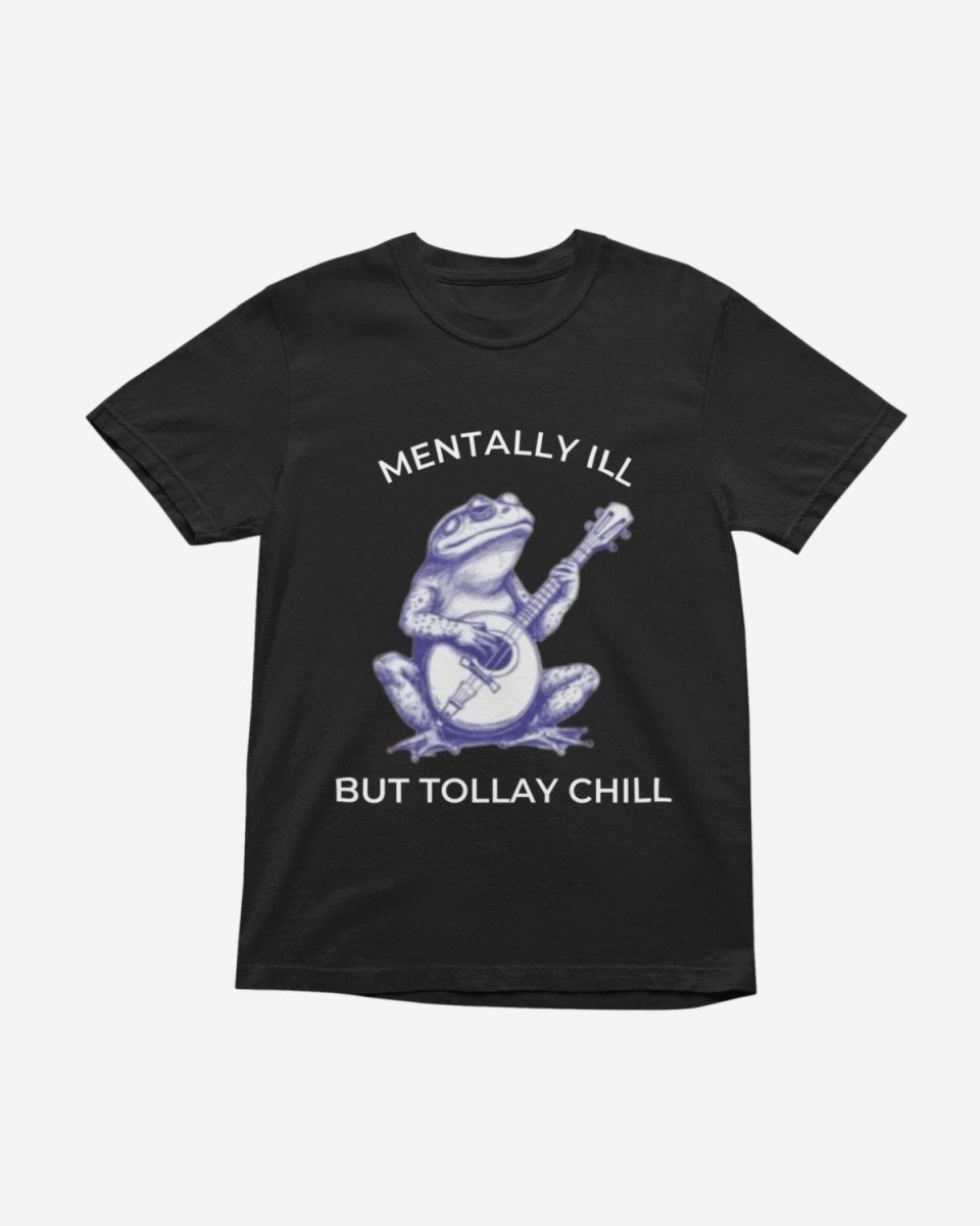 T417 - T-shirt - Mentally Ill - Funny Outfits