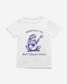 T417 - T-shirt - Mentally Ill - Funny Outfits